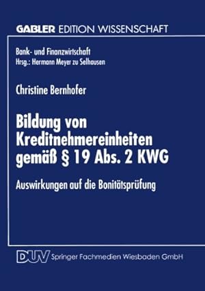 Imagen del vendedor de Bildung von Kreditnehmereinheiten gem ¤    § 19 Abs. 2 Kwg: Auswirkungen Auf Die Bonit ¤tspr ¼fung (Bank- Und Finanzwirtschaft) (German Edition) by Bernhofer, Christine [Paperback ] a la venta por booksXpress