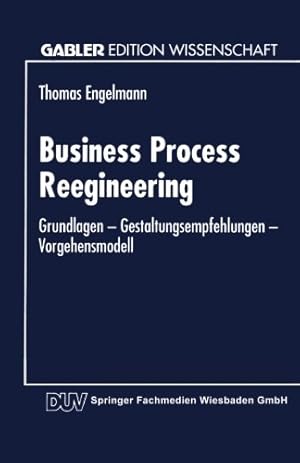 Bild des Verkufers fr Business Process Reengineering: Grundlagen - Gestaltungsempfehlungen - Vorgehensmodell (German Edition) by Engelmann, Thomas [Paperback ] zum Verkauf von booksXpress