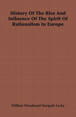 Seller image for History Of The Rise And Influence Of The Spirit Of Rationalism In Europe (Paperback or Softback) for sale by BargainBookStores