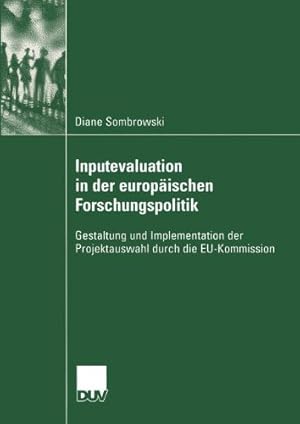 Imagen del vendedor de Inputevaluation in der europ ¤ischen Forschungspolitik: Gestaltung und Implementation der Projektauswahl durch die EU-Kommission (Sozialwissenschaft) (German Edition) by Sombrowski, Diane [Paperback ] a la venta por booksXpress