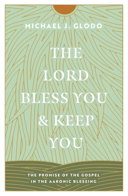 Image du vendeur pour The Lord Bless You and Keep You: The Promise of the Gospel in the Aaronic Blessing (Paperback or Softback) mis en vente par BargainBookStores