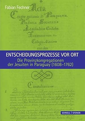 Imagen del vendedor de Entscheidungsprozesse vor ort: Die Provinzkongregationen der Jesuiten in Paraguay (1608-1762) (Jesuitica) (German Edition) [Hardcover ] a la venta por booksXpress