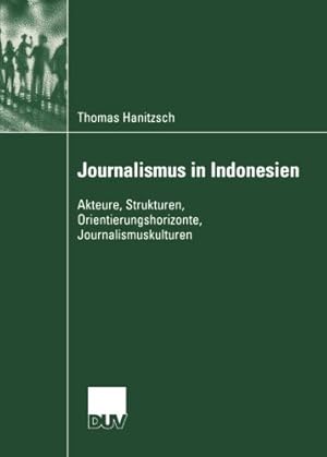 Imagen del vendedor de Journalismus in Indonesien: Akteure, Strukturen, Orientierungshorizonte, Journalismuskulturen (Kommunikationswissenschaft) (German Edition) by Hanitzsch, Thomas [Paperback ] a la venta por booksXpress