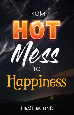 Image du vendeur pour From Hot Mess to Happiness (Paperback or Softback) mis en vente par BargainBookStores