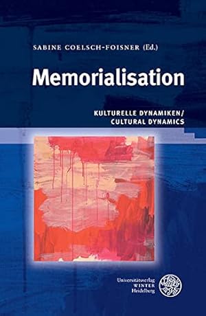 Bild des Verkufers fr Memorialisation: Kulturelle Dynamiken / Cultural Dynamics (Wissenschaft Und Kunst) [Hardcover ] zum Verkauf von booksXpress