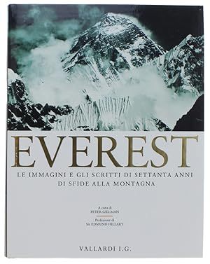 EVEREST. Le immagini e gli scritti di settanta anni di sfide alla montagna. Prefazione di sir Edm...