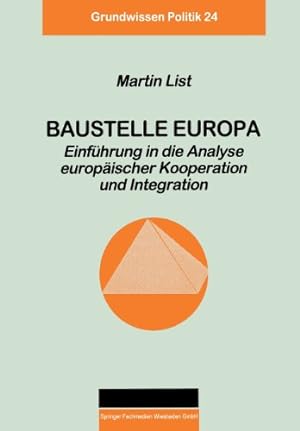 Seller image for Baustelle Europa: Einf ¼hrung In Die Analyse Europ ¤ischer Kooperation Und Integration (Grundwissen Politik) (German Edition) by List, Martin [Paperback ] for sale by booksXpress
