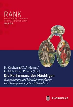 Immagine del venditore per Die Performanz Der Machtigen: Rangordnung Und Idoneitat in Hofischen Gesellschaften Des Spaten Mittelalters (Rank. Politisch-soziale Ordnungen Im Mittelalterlichen Europa) (German Edition) [Hardcover ] venduto da booksXpress