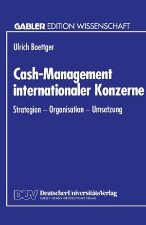 Seller image for Cash-Management Internationaler Konzerne: Strategien - Organisation - Umsetzung (German Edition) by Boettger, Ulrich [Paperback ] for sale by booksXpress