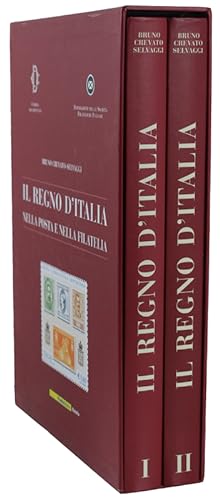 Seller image for IL REGNO D'ITALIA NELLA POSTA E NELLA FILATELIA. Tomo I - Tomo II.: for sale by Bergoglio Libri d'Epoca