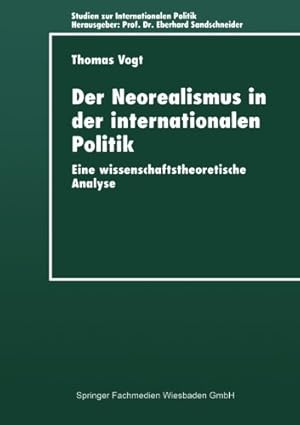 Bild des Verkufers fr Der Neorealismus in der internationalen Politik: Eine Wissenschaftstheoretische Analyse (Studien Zur Internationalen Politik) (German Edition) by Vogt, Thomas [Turtleback ] zum Verkauf von booksXpress