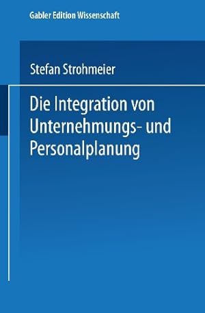 Seller image for Die Integration von Unternehmungs-und Personalplanung (German Edition) by Strohmeier, Stefan [Paperback ] for sale by booksXpress