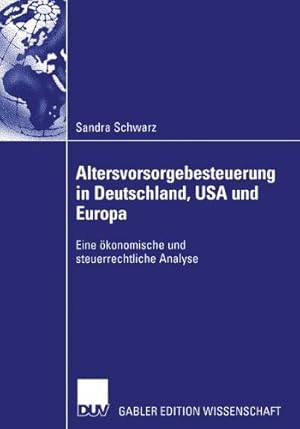 Bild des Verkufers fr Altersvorsorgebesteuerung in Deutschland, U.S.A. und Europa: Eine  ¶konomische und steuerrechtliche Analyse (German Edition) by Schwarz, Sandra [Paperback ] zum Verkauf von booksXpress