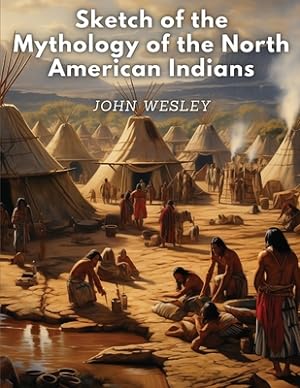 Bild des Verkufers fr Sketch of the Mythology of the North American Indians (Paperback or Softback) zum Verkauf von BargainBookStores
