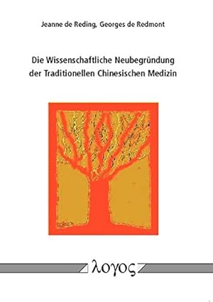 Seller image for Die Wissenschaftliche Neubegr|ndung der Traditionellen Chinesischen Medizin (German Edition) by Reding, Jeanne de, Redmont, Georges de [Paperback ] for sale by booksXpress