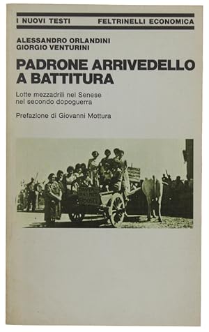 Immagine del venditore per PADRONE ARRIVEDELLO A BATTITURA. Lotte mezzadrili nel Senese nel secondo dopoguerra: venduto da Bergoglio Libri d'Epoca