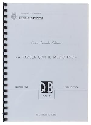 Seller image for A TAVOLA CON IL MEDIO EVO - Appunti di storia della gastronomia: for sale by Bergoglio Libri d'Epoca