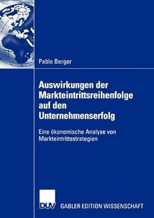 Bild des Verkufers fr Auswirkungen der Markteintrittsreihenfolge auf den Unternehmenserfolg: Eine  ¶konomische Analyse von Markteintrittsstrategien (German Edition) by Berger, Pablo [Paperback ] zum Verkauf von booksXpress