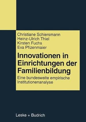 Imagen del vendedor de Innovationen in Einrichtungen der Familienbildung: Eine bundesweite empirische Institutionenanalyse (German Edition) by Schiersmann, Christiane, Thiel, Heinz-Ulrich, Fuchs, Kirsten, Pfizenmaier, Eva [Paperback ] a la venta por booksXpress