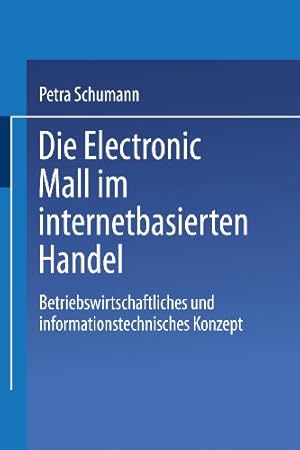 Imagen del vendedor de Die Electronic Mall im internetbasierten Handel: Betriebswirtschaftliches Und Informationstechnisches Konzept (German Edition) by Schumann, Petra [Paperback ] a la venta por booksXpress