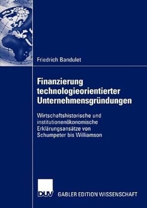 Bild des Verkufers fr Finanzierung technologieorientierter Unternehmensgr ¼ndungen: Wirtschaftshistorische und institutionen ¶konomische Erkl ¤rungsans ¤tze von Schumpeter bis Williamson (German Edition) by Bandulet, Friedrich [Paperback ] zum Verkauf von booksXpress