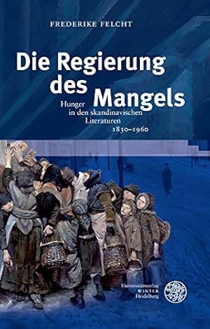 Seller image for Die Regierung Des Mangels: Hunger in Den Skandinavischen Literaturen 1830-1960 (Skandinavistische Arbeiten) (German Edition) [Hardcover ] for sale by booksXpress