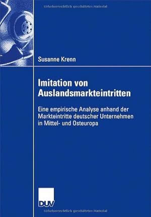 Seller image for Imitation von Auslandsmarkteintritten: Eine Empirische Analyse Anhand der Markteintritte Deutscher Unternehmen in Mittel- und Osteuropa (German Edition) by Krenn, Susanne [Paperback ] for sale by booksXpress