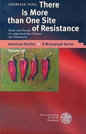 Seller image for There Is More Than One Site of Resistance: Ironie und parodie im zeitgenossischen roman der chicanos / as (American Studies) (German Edition) by Thiel, Thorsten [Hardcover ] for sale by booksXpress