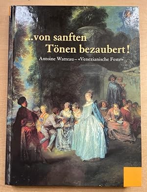 Immagine del venditore per von sanften Tnen bezaubert! : Antoine Watteau - "Venezianische Feste". Ausstellung im Herzog-Anton-Ulrich-Museum Braunschweig, 15. September bis 27. November 2005. venduto da Fundus-Online GbR Borkert Schwarz Zerfa