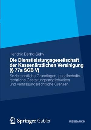 Seller image for Die Dienstleistungsgesellschaft der Kassen ¤rztlichen Vereinigung ( § 77a SGB V): Sozialrechtliche Grundlagen, Gesellschaftsrechtliche . . . Grenzen (German Edition) by Sehy, Hendrik Bernd [Paperback ] for sale by booksXpress