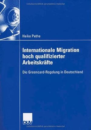 Seller image for Internationale Migration Hoch Qualifizierter Arbeitskr¤fte: Die Greencard-Regelung in Deutschland (German Edition) by Pethe, Heike [Paperback ] for sale by booksXpress