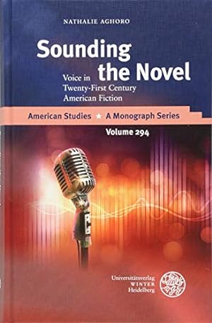 Seller image for Sounding the Novel: Voice in Twenty-First Century American Fiction (American Studies - A Monograph) by Aghoro, Nathalie [Hardcover ] for sale by booksXpress