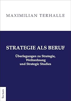 Seller image for Strategie Als Beruf: Strategic Studies, Straetegie Und Weltordnung (English and German Edition) by Terhalle, Maximilian [Paperback ] for sale by booksXpress