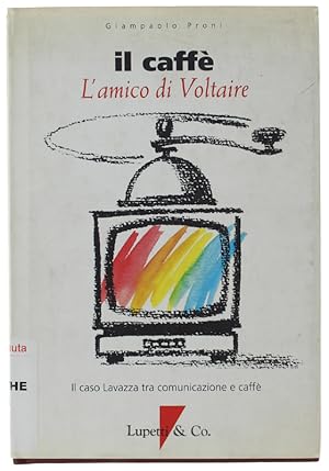 IL CAFFE' l'amico di Voltaire. Il caso Lavazza tra comunicazione e caffè.: