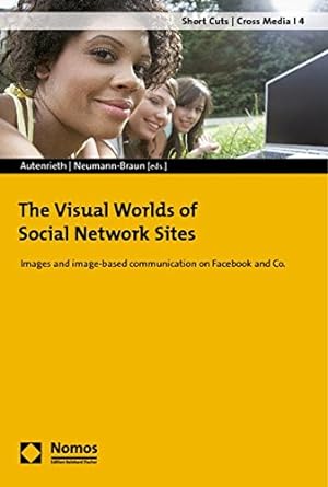 Seller image for The Visual Worlds of Social Network Sites: Images and Image-based Communication on Facebook and Co. (Short Cuts / Cross Media) [Paperback ] for sale by booksXpress