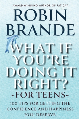 Seller image for What If You're Doing It Right? For Teens: 100 Tips for Getting the Confidence and Happiness You Deserve (Paperback or Softback) for sale by BargainBookStores