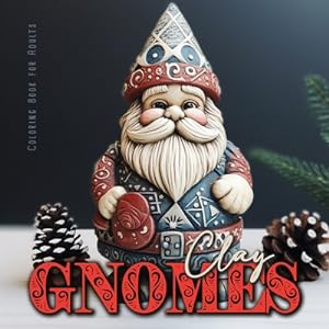 Seller image for Clay Gnomes Coloring Book for Adults: Christmas Gnomes Coloring Book for Adults Coloring Book Gnomes Grayscale 3D Pottery Gnomes Coloring8,5x8,5" 56P (Paperback or Softback) for sale by BargainBookStores