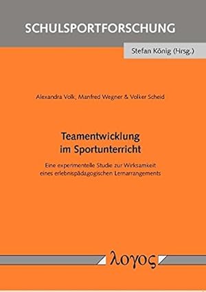 Image du vendeur pour Teamentwicklung Im Sportunterricht: Eine Experimentelle Studie Zur Wirksamkeit Eines Erlebnispadagogischen Lernarrangements (Schulsportforschung) (German Edition) by Scheid, Volker, Volk, Alexandra, Wegner, Manfred [Paperback ] mis en vente par booksXpress