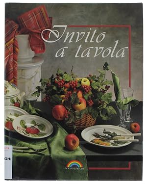 INVITO A TAVOLA. Il galateo dell'arte di ricevere: