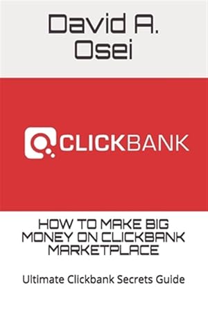 Bild des Verkufers fr How to Make Big Money on Clickbank Marketplace: Ultimate Clickbank Secrets Guide zum Verkauf von GreatBookPrices