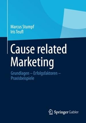 Seller image for Cause related Marketing: Grundlagen - Erfolgsfaktoren - Praxisbeispiele (German Edition) by Stumpf, Marcus, Teufl, Iris [Paperback ] for sale by booksXpress