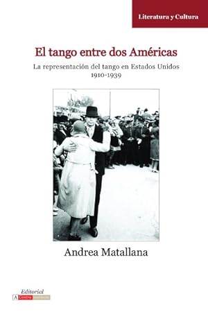 Bild des Verkufers fr El Tango entre dos Amricas/ The Tango between two Americas/ The Tango between two Americas : La representacin del tango en Estados Unidos, 1910-1939/ The representation of tango in the United States, 1910-1939 -Language: spanish zum Verkauf von GreatBookPrices