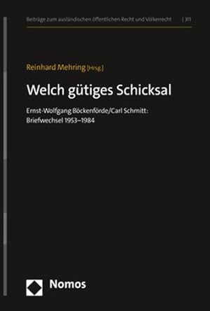 Immagine del venditore per Welch Gutiges Schicksal: Ernst-Wolfgang Bockenforde / Carl Schmitt; Briefwechsel 1953-1984 (Beitrage Zum Auslandischen Offentlichen Recht Und Volkerrecht, 311) (German Edition) [Hardcover ] venduto da booksXpress