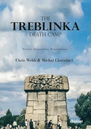 Seller image for The Treblinka Death Camp: History, Biographies, Remembrance by Webb, Chris, Chocolat ½, Michal [Paperback ] for sale by booksXpress