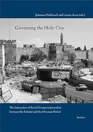 Bild des Verkufers fr Governing the Holy City: The Interaction of Social Groups in Jerusalem between the Fatimid and the Ottoman Period [Hardcover ] zum Verkauf von booksXpress