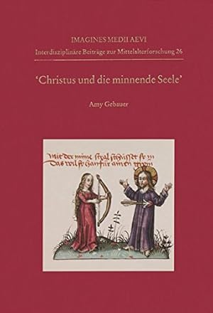 Bild des Verkufers fr Christus und die minnende Seele: An Analysis of Circulation, Text, and Iconography (Imagines Medii Aevi) (English and German Edition) by Gebauer, Amy [Hardcover ] zum Verkauf von booksXpress