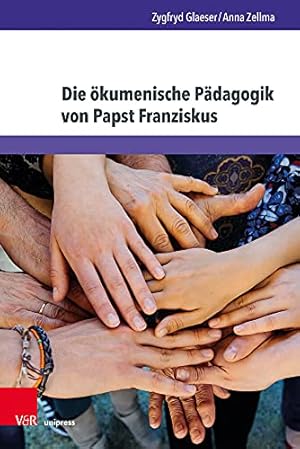 Image du vendeur pour Die Okumenische Padagogik Von Papst Franziskus: Auf Dem Weg Zu Einem Neuen Verstandnis Von Martin Luther Und Seinem Erbe (Kirche - Konfession - Religion) (German Edition) by Glaeser, Zygfryd, Zellma, Anna [Hardcover ] mis en vente par booksXpress