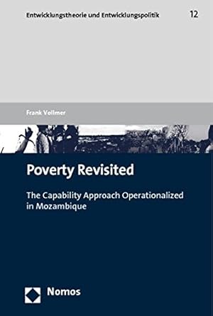 Immagine del venditore per Poverty Revisited: The Capability Approach Operationalized in Mozambique (Development Theory and Development Policy / Entwicklungstheorie und Entwicklungspolitik) by Vollmer, Frank [Paperback ] venduto da booksXpress