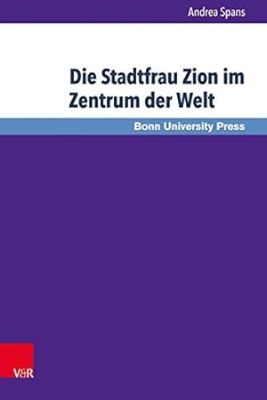 Seller image for Die Stadtfrau Zion im Zentrum der Welt: Exegese und Theologie von Jes 60-62 (Bonner Biblische Beitrage) (German Edition) [Hardcover ] for sale by booksXpress