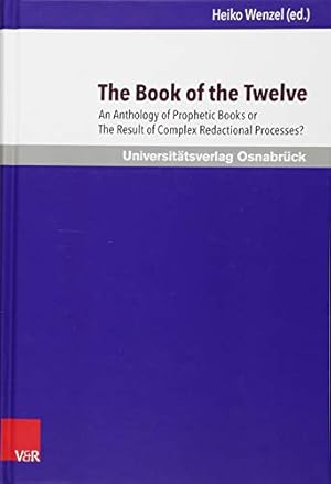 Immagine del venditore per The Book of the Twelve: An Anthology of Prophetic Books or the Result of Complex Redactional Processes? (Osnabrucker Studien Zur Judischen Und Christlichen Bibel) [Hardcover ] venduto da booksXpress